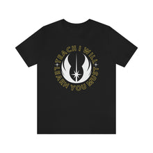 Load image into Gallery viewer, Star Wars Teach I Will Learn You Must TShirt