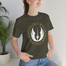 Load image into Gallery viewer, Star Wars Teach I Will Learn You Must TShirt