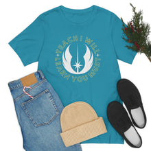 Load image into Gallery viewer, Star Wars Teach I Will Learn You Must TShirt