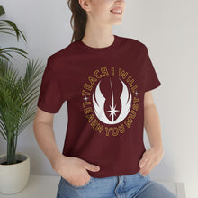 Load image into Gallery viewer, Star Wars Teach I Will Learn You Must TShirt