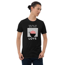 Load image into Gallery viewer, Fill My Bowl With Love T-Shirt