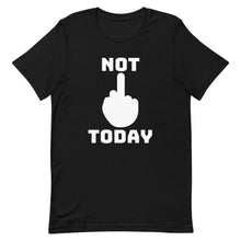 Load image into Gallery viewer, Not Today T-Shirt
