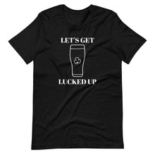 Load image into Gallery viewer, Get Lucked Up T-Shirt