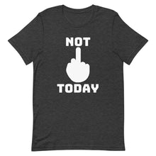 Load image into Gallery viewer, Not Today T-Shirt