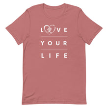 Load image into Gallery viewer, Love Your Life T-Shirt