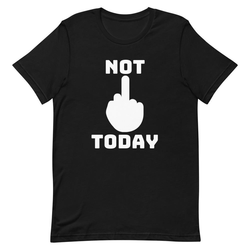 Not Today T-Shirt