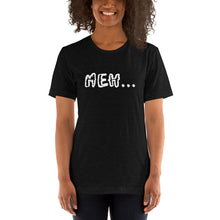 Load image into Gallery viewer, Meh T-Shirt
