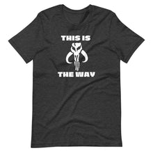 Load image into Gallery viewer, This Is The Way T-Shirt
